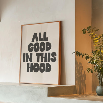 Customizable All Good In This Hood | Art Print Poster ONLY | Hallway Art | Wall Decor | Custom Sizes