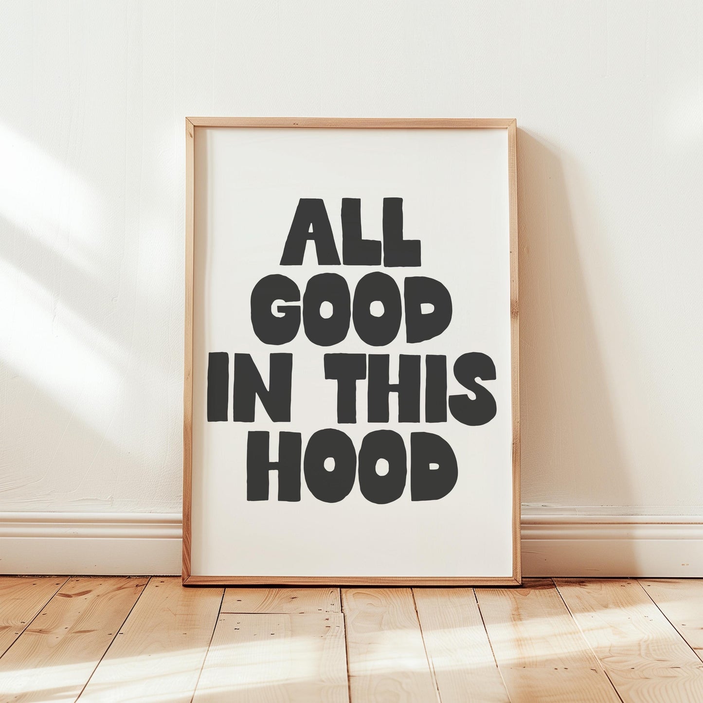Customizable All Good In This Hood | Art Print Poster ONLY | Hallway Art | Wall Decor | Custom Sizes