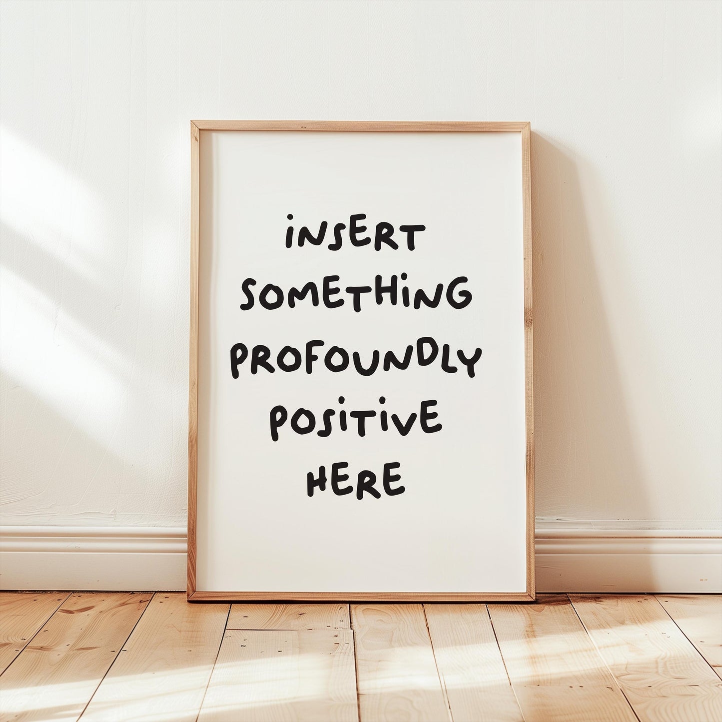 Customizable Insert something profoundly positive here | Art Print Poster ONLY | Hallway Art | Wall Decor | Funny Adult Poster
