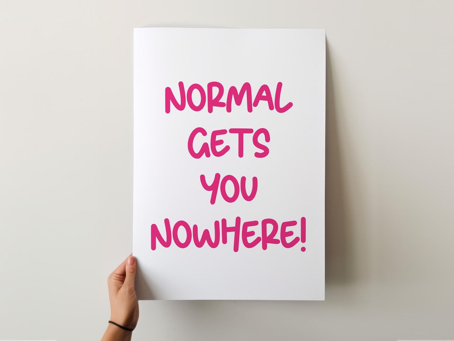 Customizable Normal gets you nowhere | Art Print Poster ONLY | Office Art | Wall Decor | Funny Motivational Poster