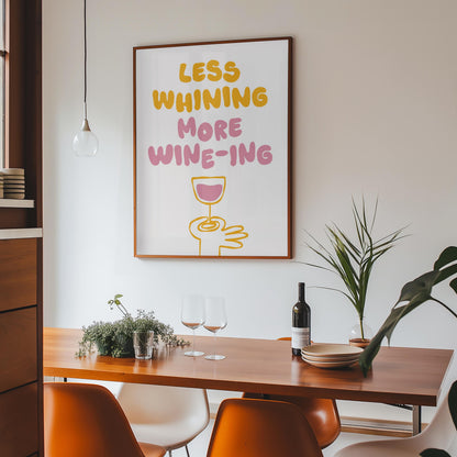 Customizable Less Whining More Wine-ing | Art Print Poster ONLY | kitchen Art | Wall Decor | Funny Adult Poster
