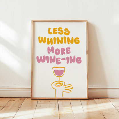 Customizable Less Whining More Wine-ing | Art Print Poster ONLY | kitchen Art | Wall Decor | Funny Adult Poster