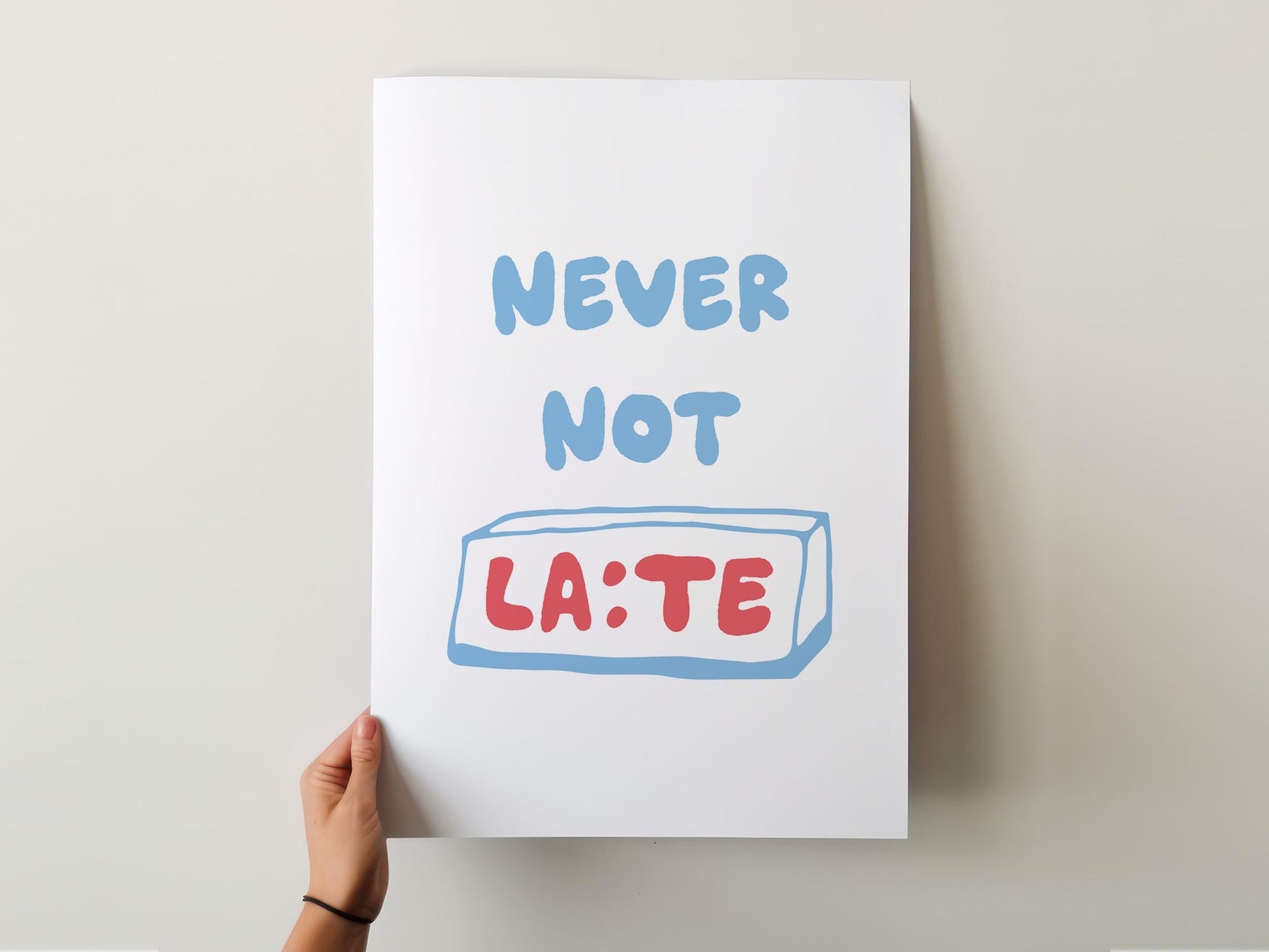 Customizable Never Not Late | Art Print Poster ONLY | Hallway Art | Funny Home Decor | Entry Way Art Print