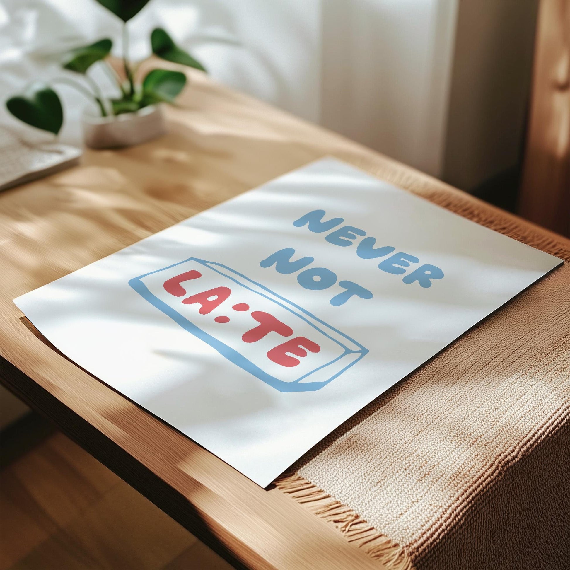 Customizable Never Not Late | Art Print Poster ONLY | Hallway Art | Funny Home Decor | Entry Way Art Print
