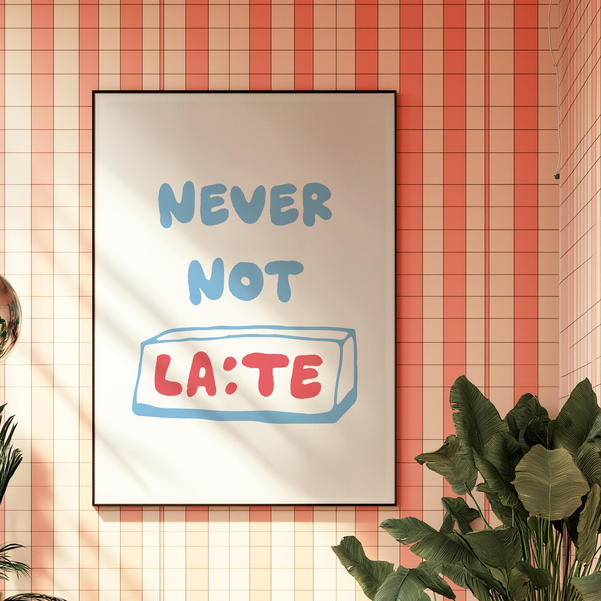 Customizable Never Not Late | Art Print Poster ONLY | Hallway Art | Funny Home Decor | Entry Way Art Print