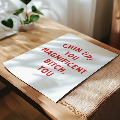 Customizable Chin-up you Magnificent Bitch Art Print Poster ONLY, Uplifting Bedroom Art, Motivational Wall Decor, Sweary Inspiring Poster