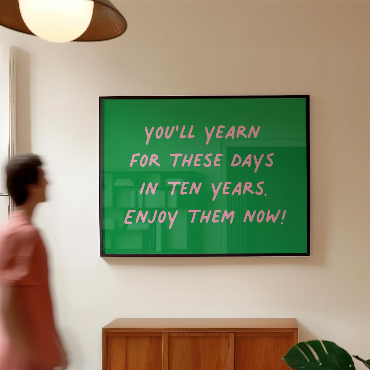 Customizable You'll Yearn For These Days. Enjoy Them Now! Art Print Poster ONLY, Mindful Print, Enjoy The Now Wall art, Custom Colours