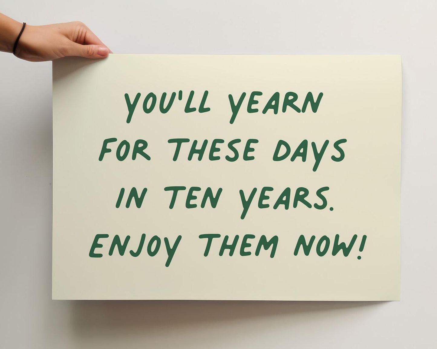 Customizable You'll Yearn For These Days. Enjoy Them Now! Art Print Poster ONLY, Mindful Print, Enjoy The Now Wall art, Custom Colours