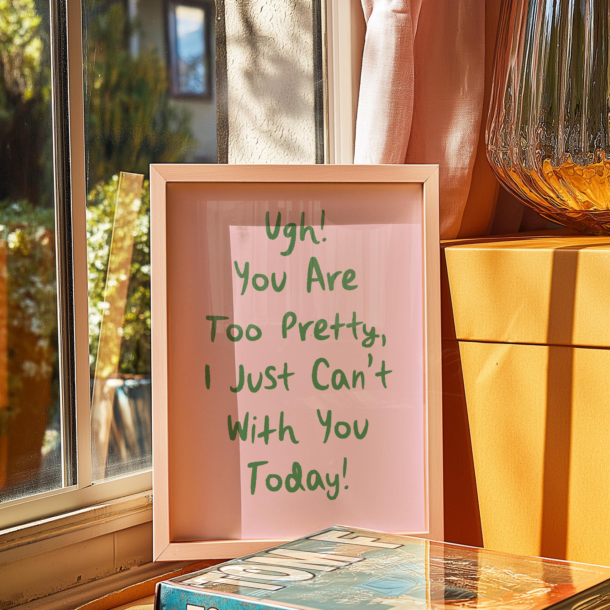 Customizable Ugh You're Too Pretty, Art Print Poster ONLY, Bedroom Art, Salon Wall Decor, Funny Bathroom Print, I can't with you today