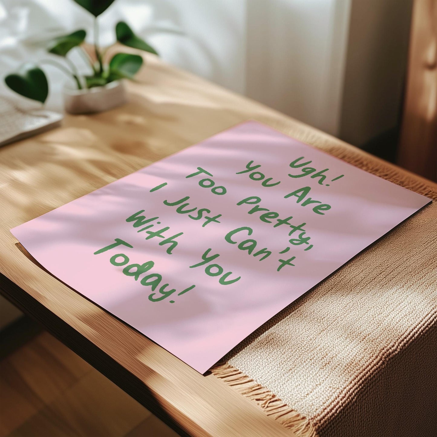 Customizable Ugh You're Too Pretty, Art Print Poster ONLY, Bedroom Art, Salon Wall Decor, Funny Bathroom Print, I can't with you today