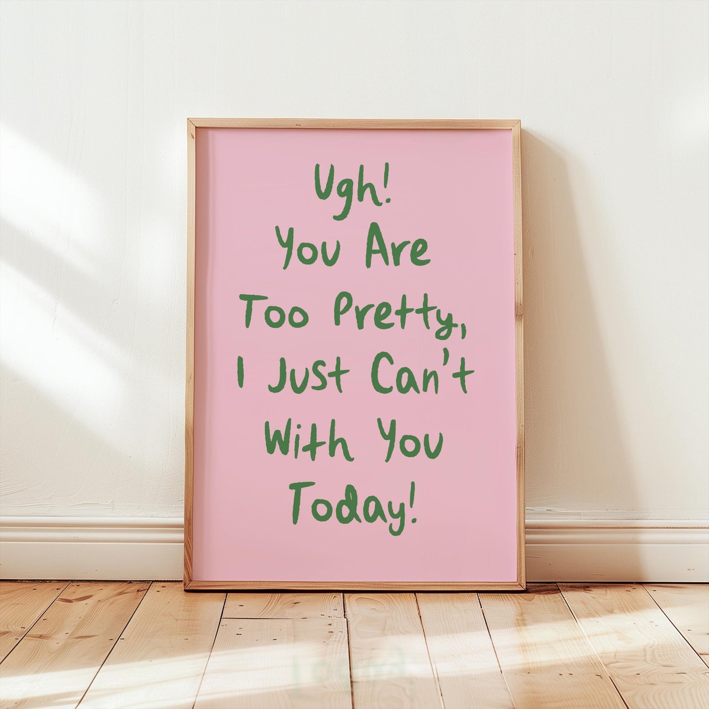 Customizable Ugh You're Too Pretty, Art Print Poster ONLY, Bedroom Art, Salon Wall Decor, Funny Bathroom Print, I can't with you today