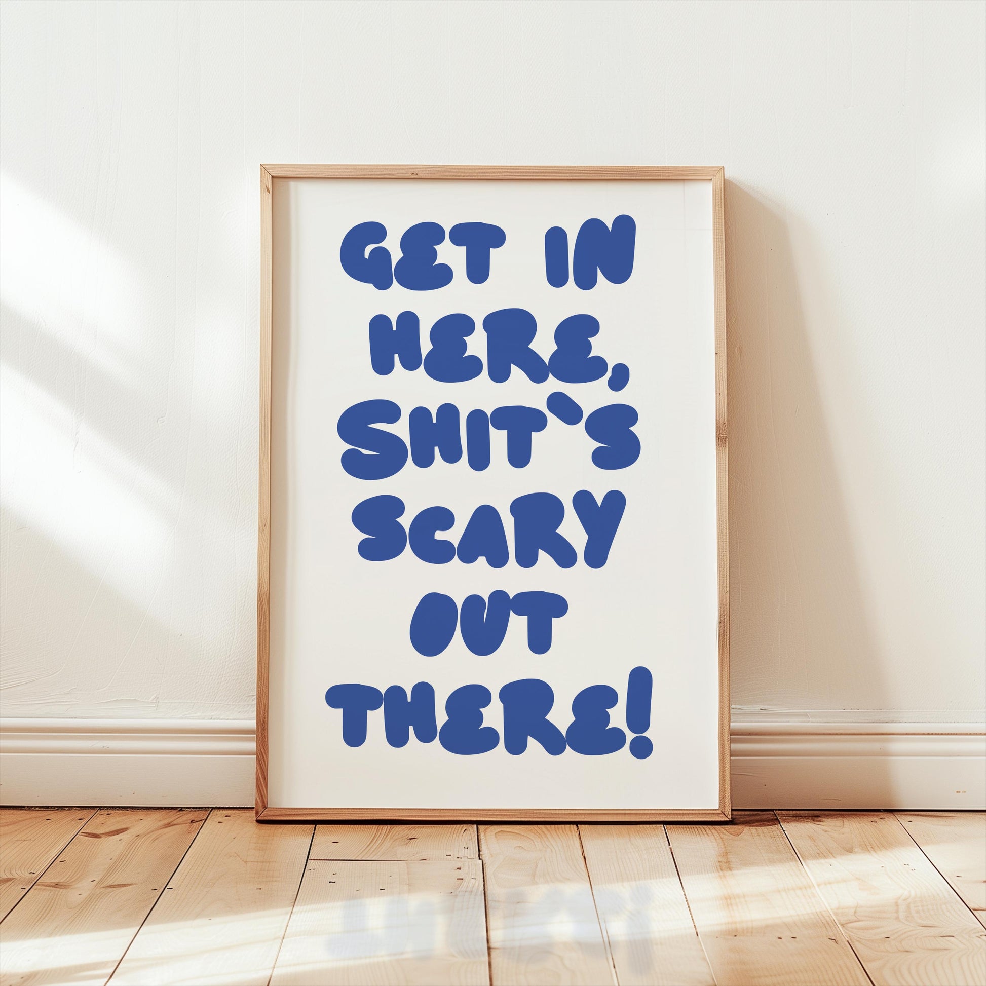 Customizable Get in here, shit's scary out there | Art Print Poster ONLY | Hallway Art |Funny Welcome Wall Decor | Entry Way Print