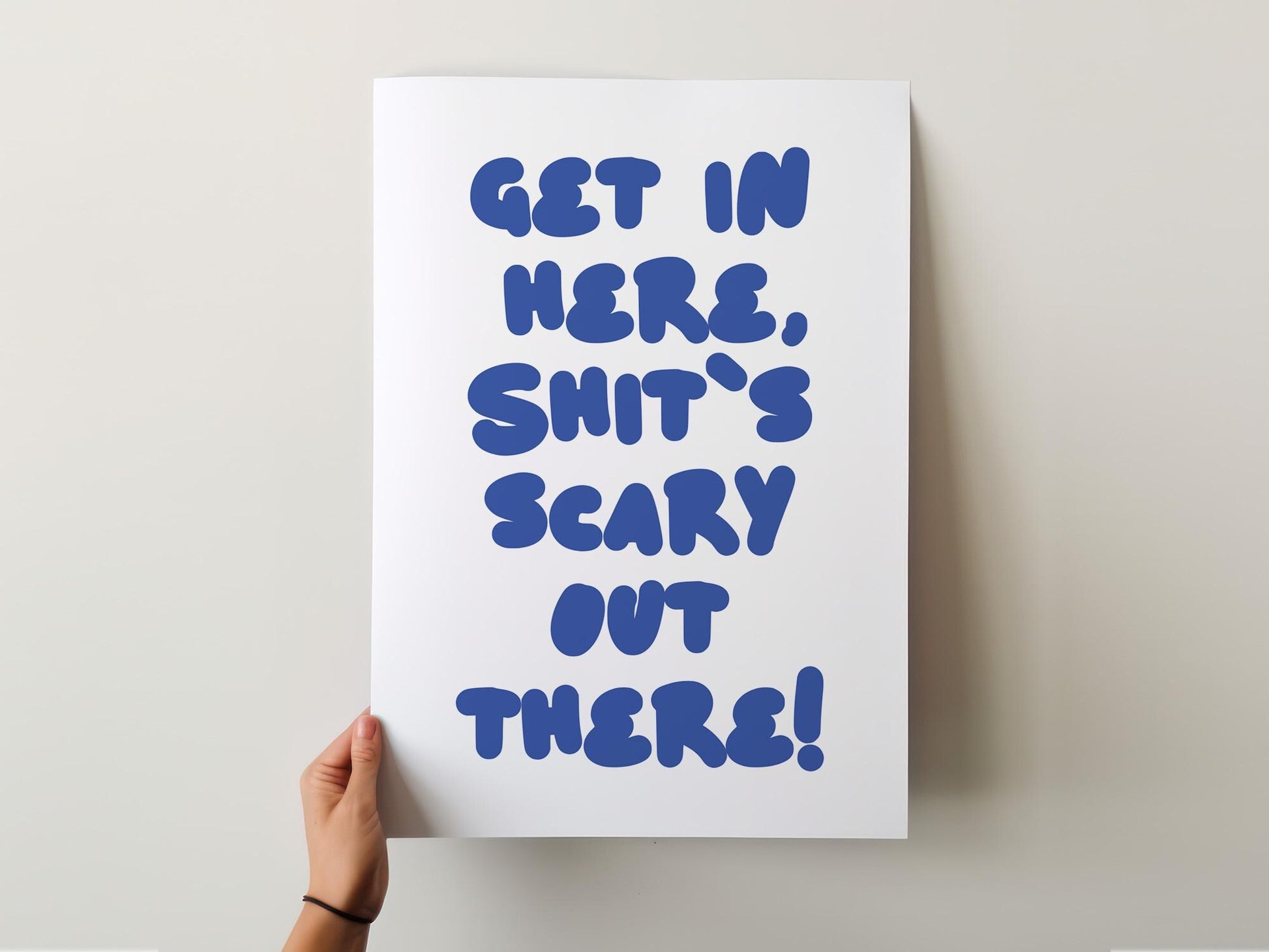 Customizable Get in here, shit's scary out there | Art Print Poster ONLY | Hallway Art |Funny Welcome Wall Decor | Entry Way Print