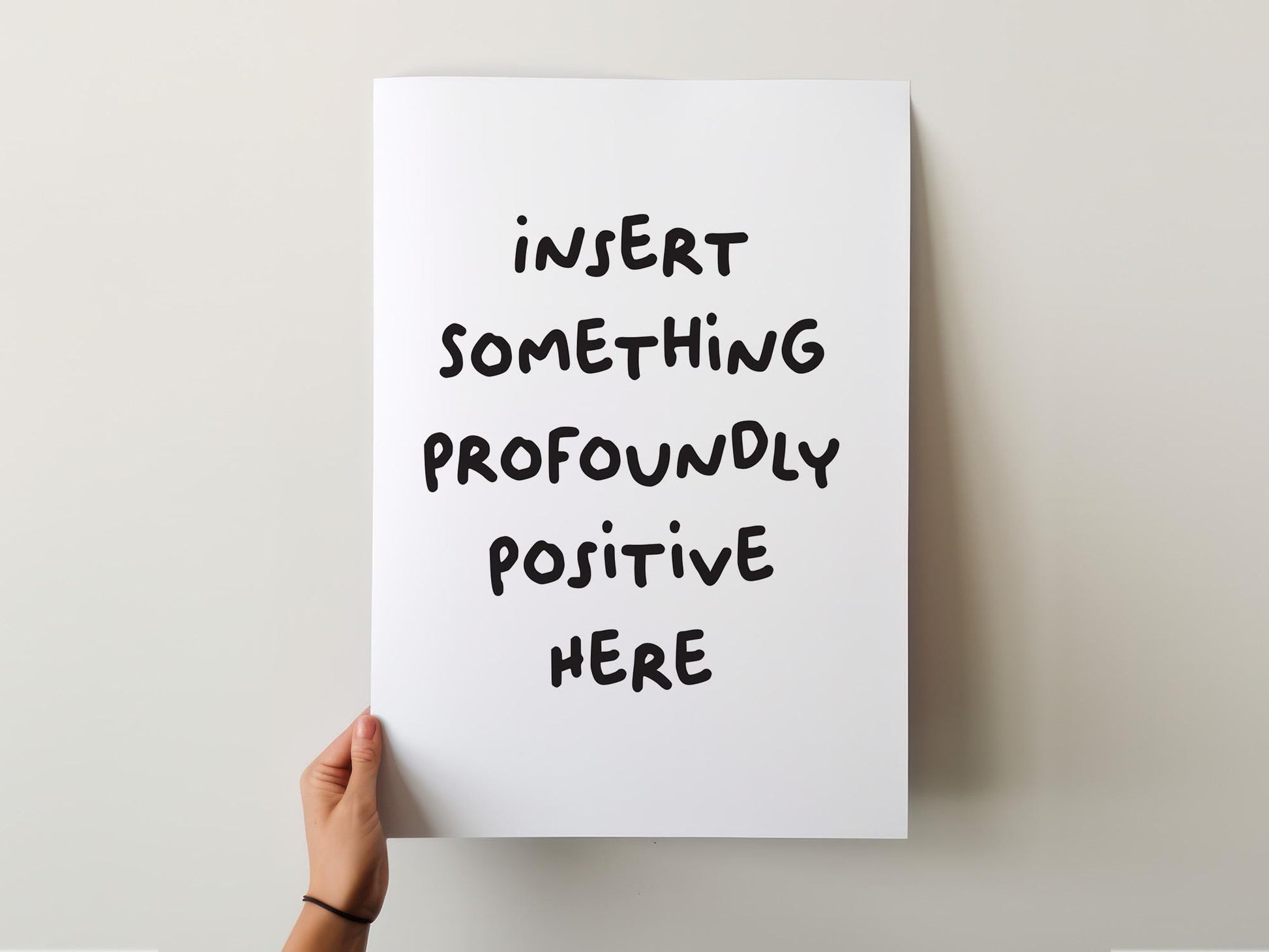 Customizable Insert something profoundly positive here | Art Print Poster ONLY | Hallway Art | Wall Decor | Funny Adult Poster