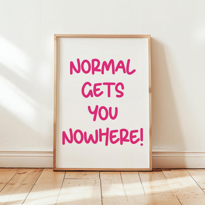 Customizable Normal gets you nowhere | Art Print Poster ONLY | Office Art | Wall Decor | Funny Motivational Poster