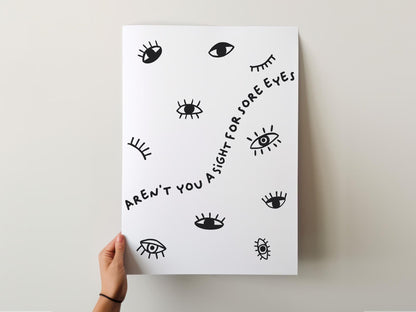 Customizable Aren't you a sight for sore eyes | Art Print Poster ONLY | Hallway Art | Funny Welcome Wall Decor | Entry Way Print