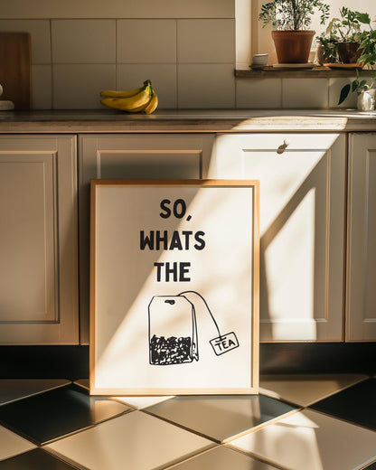 Customizable So, Whats the tea | Art Print Poster ONLY | Hallway Art | Funny Welcome Wall Decor | Kitchen Art Print
