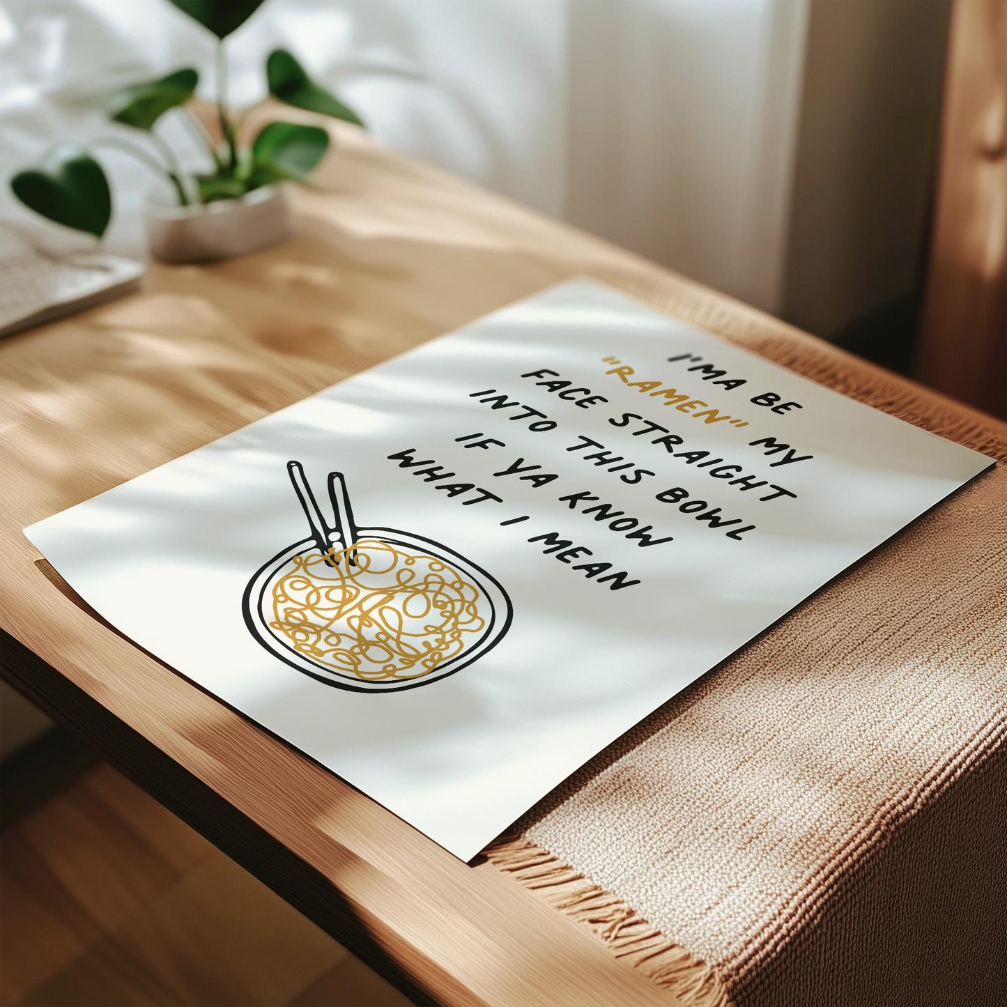 Customizable Ramen my face into this bowl, Art Print Poster ONLY, funny kitchen Art, Bold Kitchen Wall Decor, Funny Ramen Poster, Foody Art