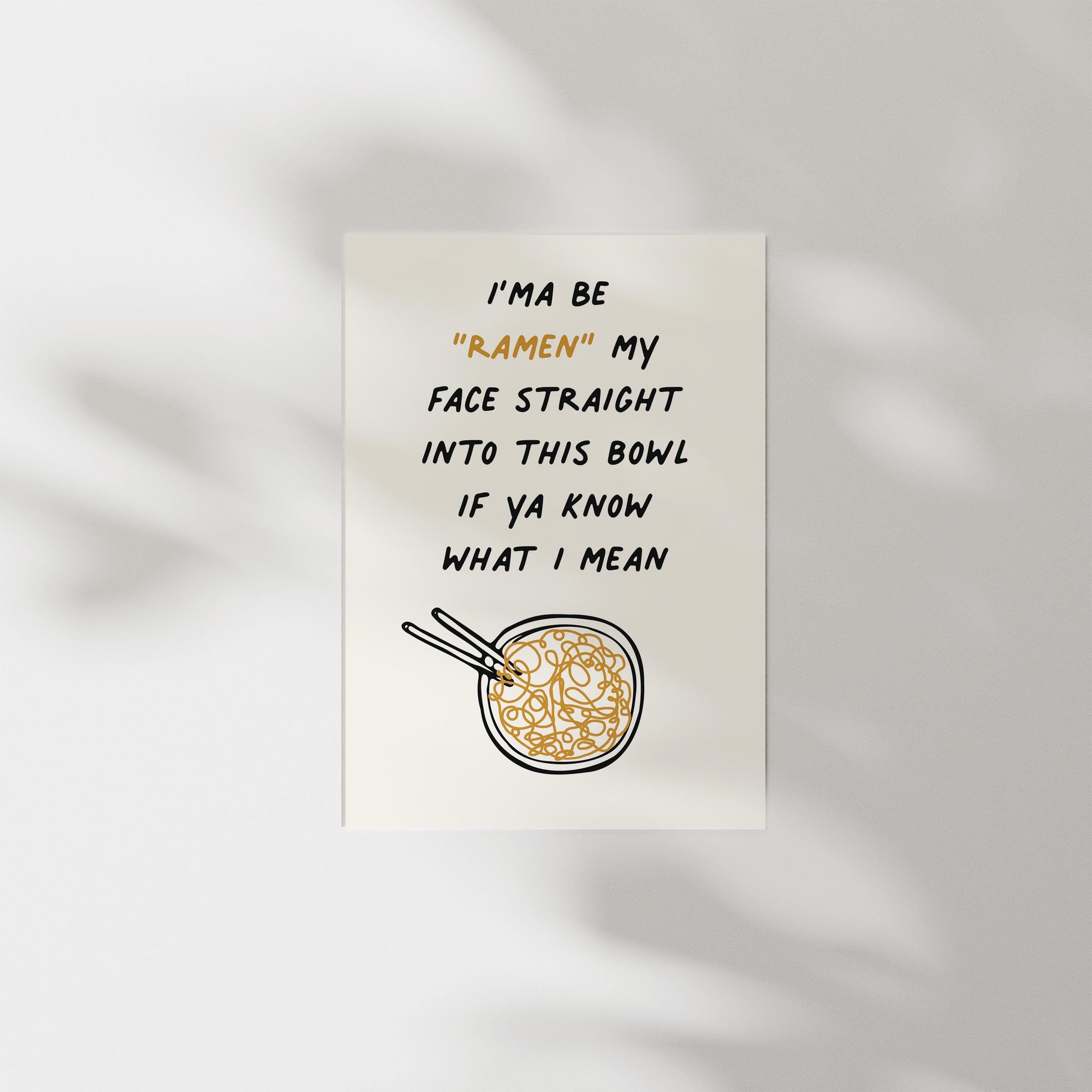 Customizable Ramen my face into this bowl, Art Print Poster ONLY, funny kitchen Art, Bold Kitchen Wall Decor, Funny Ramen Poster, Foody Art