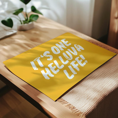 Customizable It's One Helluva Life! Art Print Poster ONLY, Live Fully Mindful Print, Enjoy The Now Wall art, One Life Live it, Custom Colors