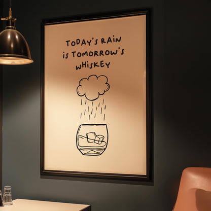 Customizable Today's Rain is Tomorrow's Whiskey | Art Print Poster ONLY | Funny Art Print | Whisky Wall Decor | man cave art