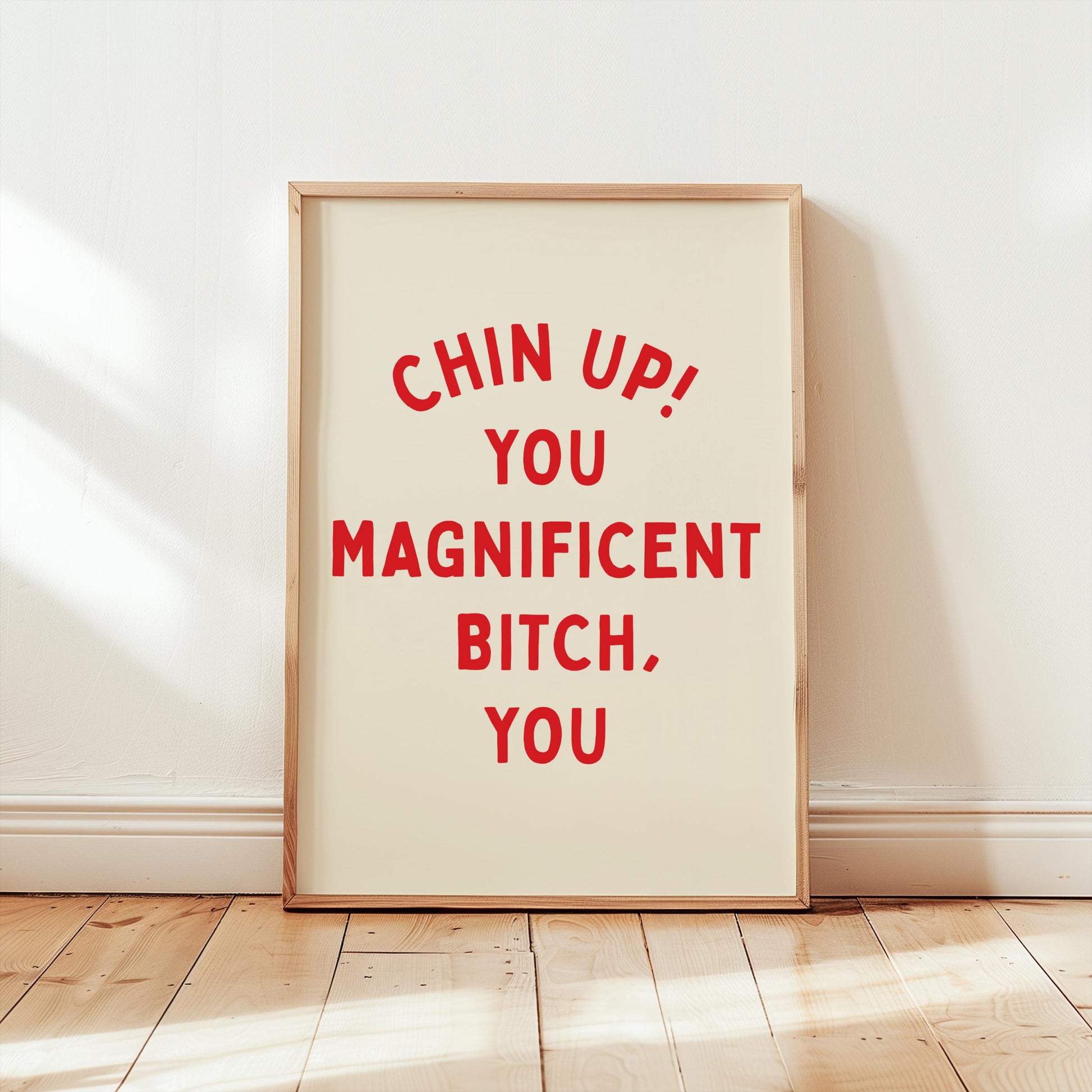 Customizable Chin-up you Magnificent Bitch Art Print Poster ONLY, Uplifting Bedroom Art, Motivational Wall Decor, Sweary Inspiring Poster