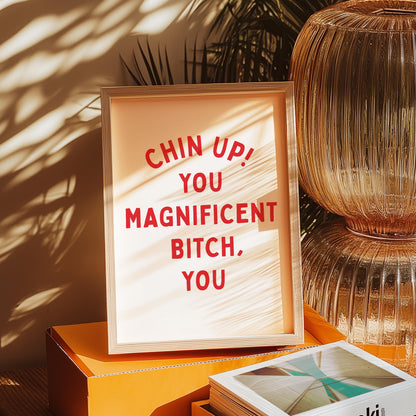 Customizable Chin-up you Magnificent Bitch Art Print Poster ONLY, Uplifting Bedroom Art, Motivational Wall Decor, Sweary Inspiring Poster