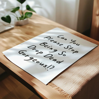 Customizable Can you pls stop being so gorgeous Art Print Poster ONLY, Sarcastic Bedroom Art, Salon Wall Decor, Funny Bathroom Print,