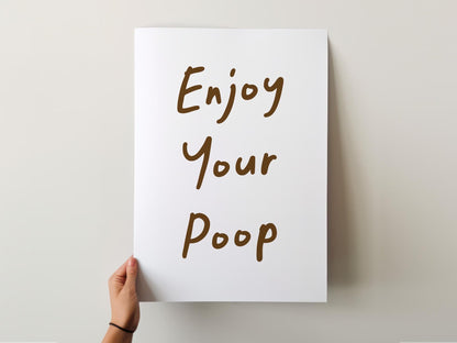 Customizable Enjoy Your Poop, Art Print Poster ONLY, Funny Bathroom Art, Toilet Wall Decor, Funny Powder Room Print, Custom Colours