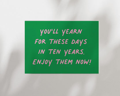 Customizable You'll Yearn For These Days. Enjoy Them Now! Art Print Poster ONLY, Mindful Print, Enjoy The Now Wall art, Custom Colours