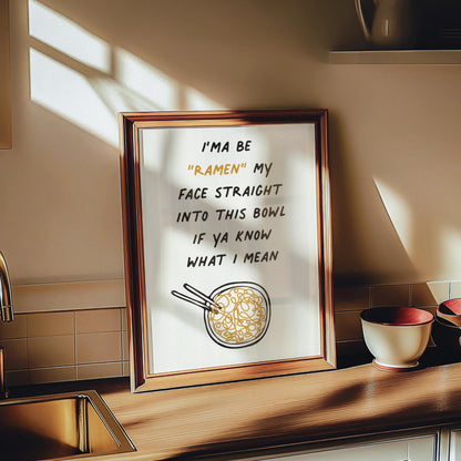 Customizable Ramen my face into this bowl, Art Print Poster ONLY, funny kitchen Art, Bold Kitchen Wall Decor, Funny Ramen Poster, Foody Art