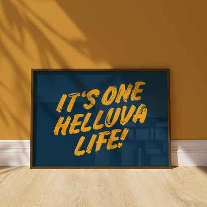 Customizable It's One Helluva Life! Art Print Poster ONLY, Live Fully Mindful Print, Enjoy The Now Wall art, One Life Live it, Custom Colors