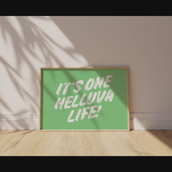 Customizable It's One Helluva Life! Art Print Poster ONLY, Live Fully Mindful Print, Enjoy The Now Wall art, One Life Live it, Custom Colors