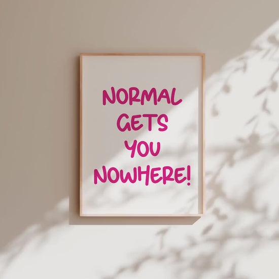 Customizable Normal gets you nowhere | Art Print Poster ONLY | Office Art | Wall Decor | Funny Motivational Poster
